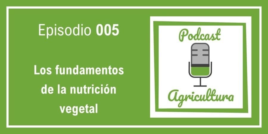 Episodio 005: Los fundamentos de la nutrición vegetal