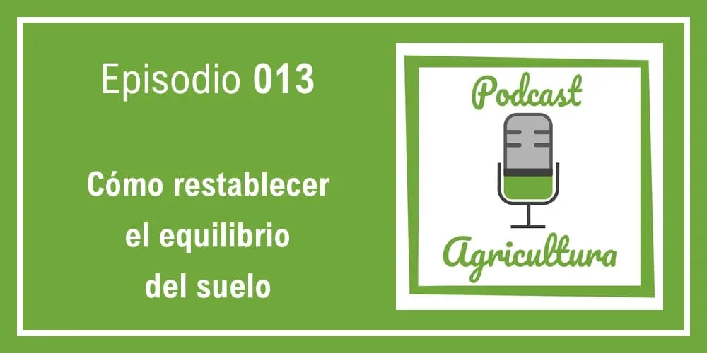 Episodio 013: Cómo restablecer el equilibrio del suelo