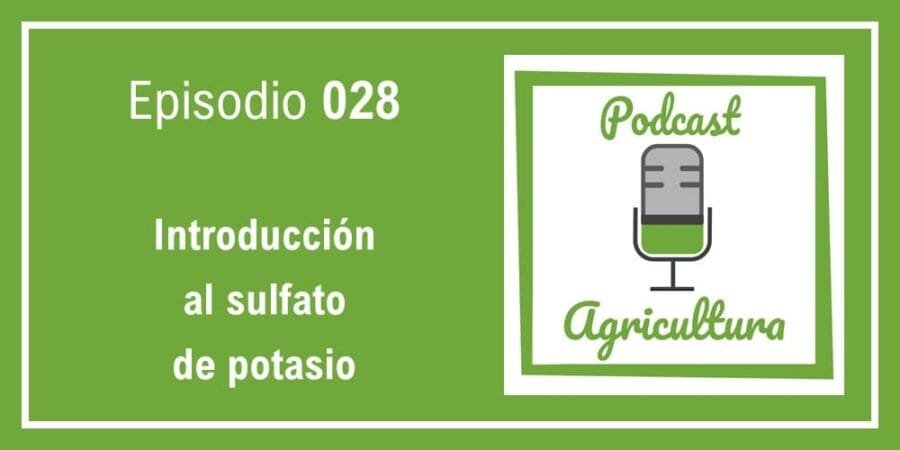 Episodio 028: Introducción al sulfato de potasio