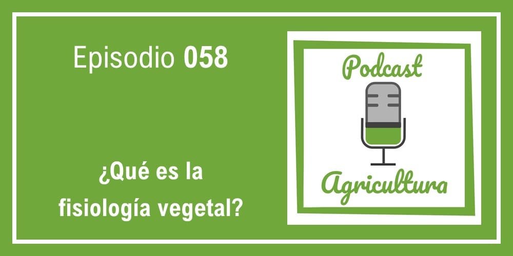 Episodio 058 de Podcast Agricultura