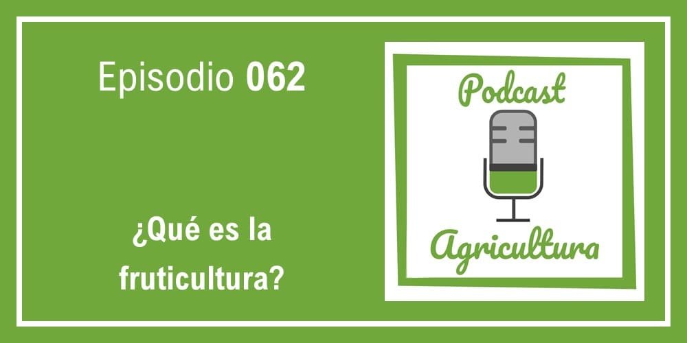 Episodio 062 de Podcast Agricultura
