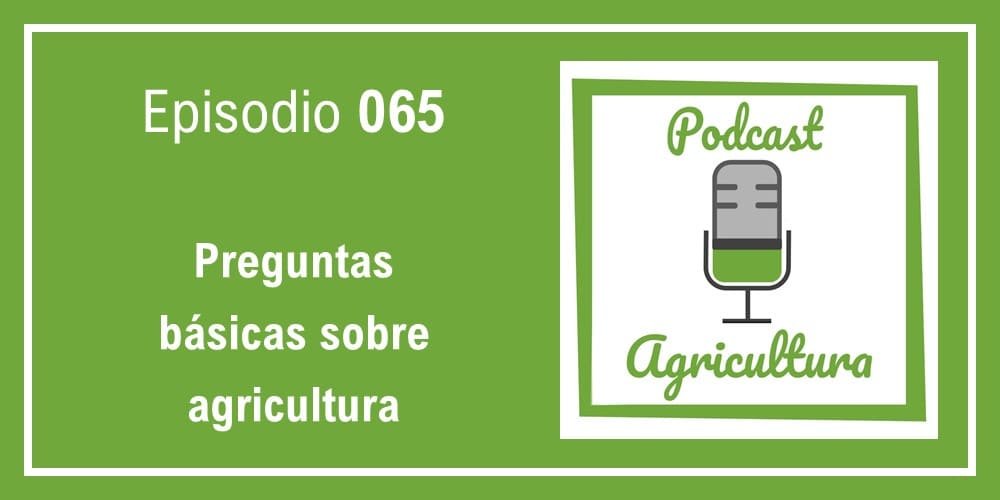 Episodio 065 de Podcast Agricultura