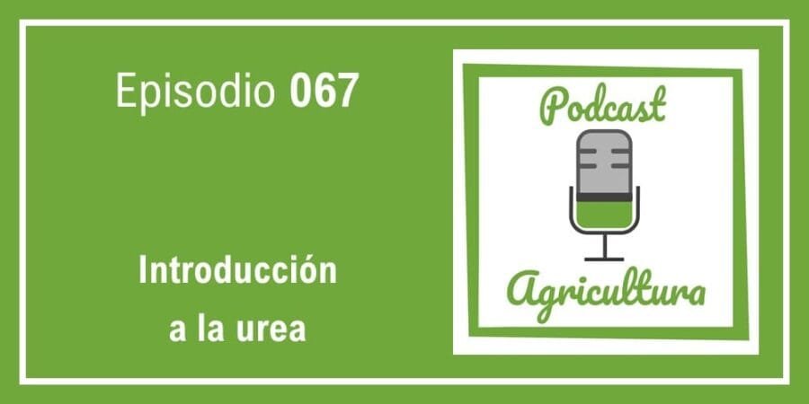 Episodio 067: Introducción a la urea