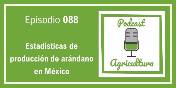 088 Estadísticas de producción de arándano en México
