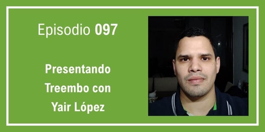 Episodio 097: Presentando Treembo con Yair López