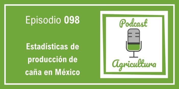 098 Estadísticas de producción de caña en México