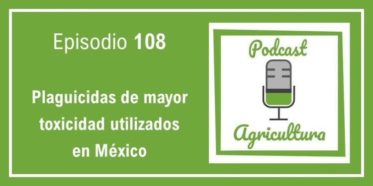 108 Plaguicidas de mayor toxicidad utilizados en México