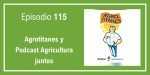 115 Agrotitanes y Podcast Agricultura juntos