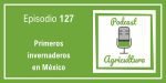 127 Primeros invernaderos en México