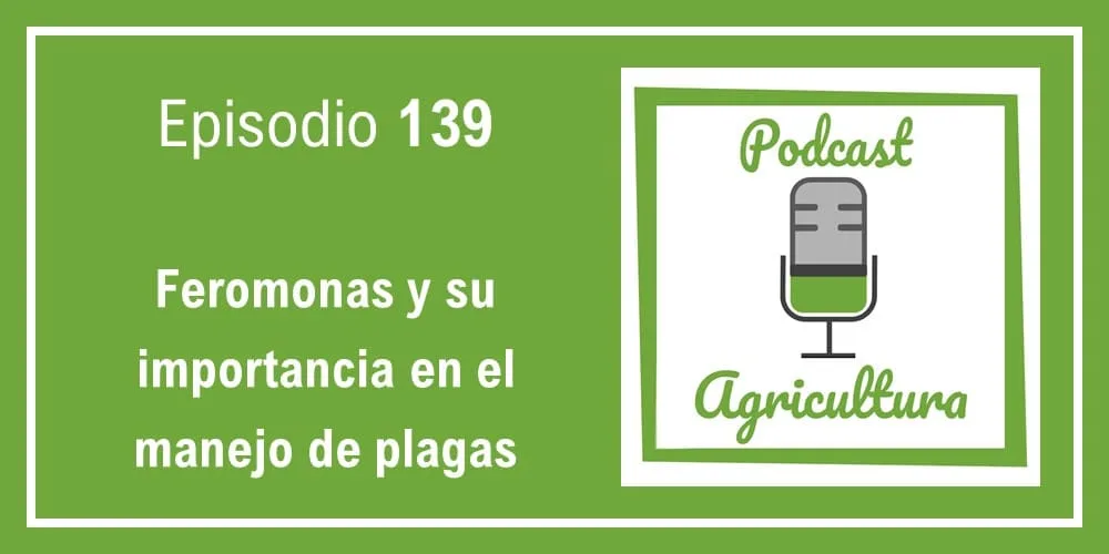 Episodio 139: Feromonas y su importancia en el manejo de plagas