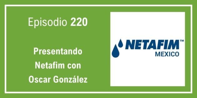 220 Presentando Netafim con Oscar González