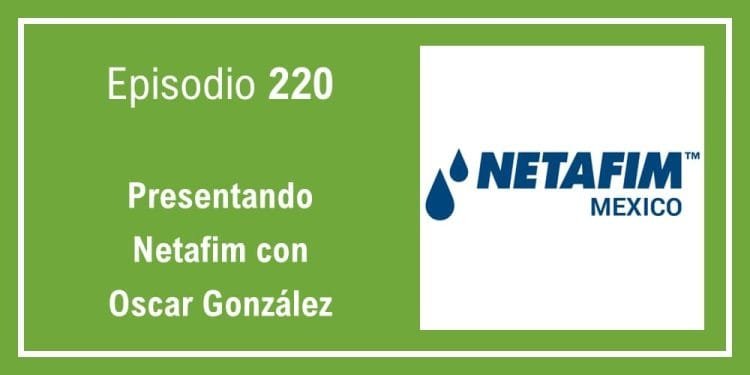 220 Presentando Netafim con Oscar González