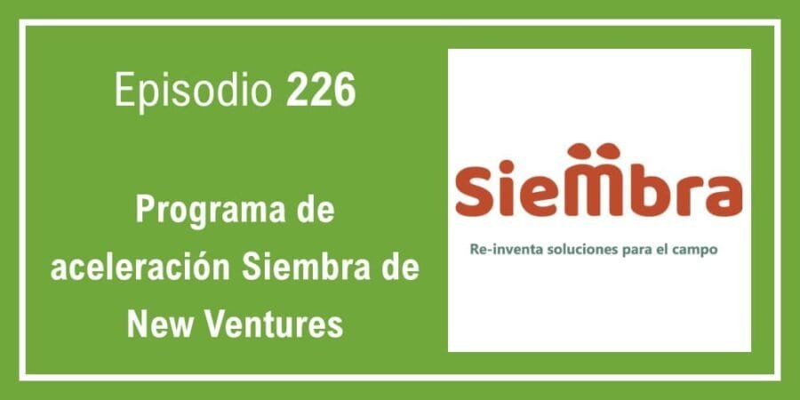 Episodio 226: Programa de aceleración Siembra de New Ventures