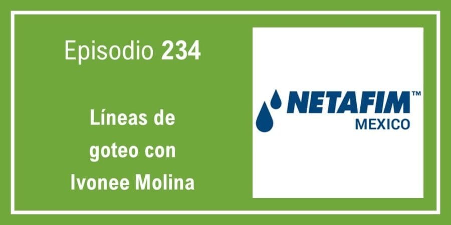 Episodio 234: Líneas de goteo con Ivonee Molina