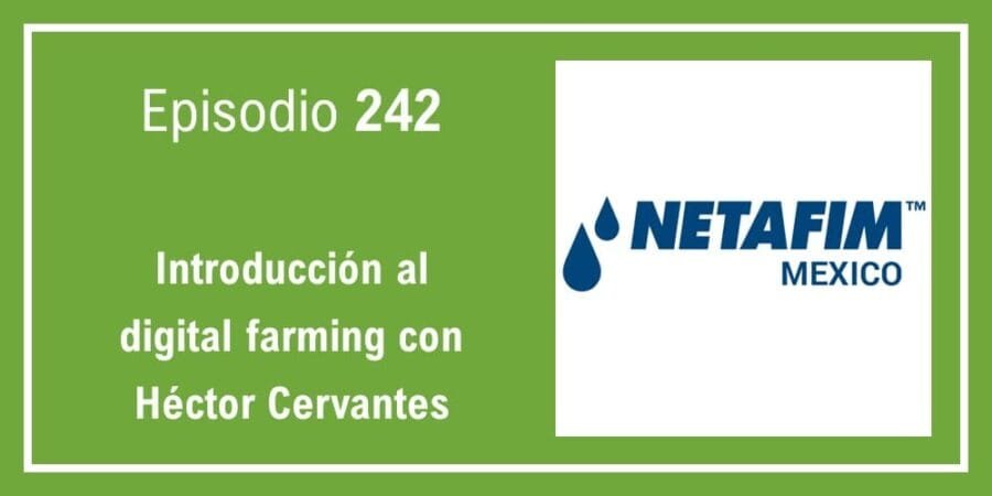 Episodio 242: Introducción al digital farming con Héctor Cervantes