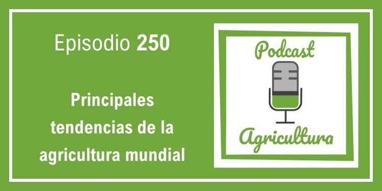 250 Principales tendencias de la agricultura mundial