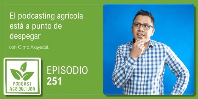 Episodio 251 de Podcast Agricultura