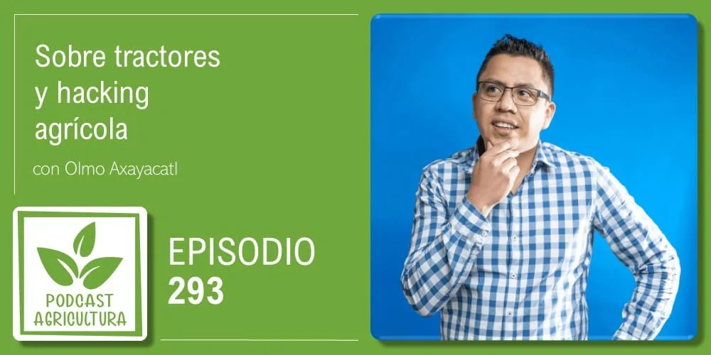 Episodio 293: Sobre tractores y hacking agrícola
