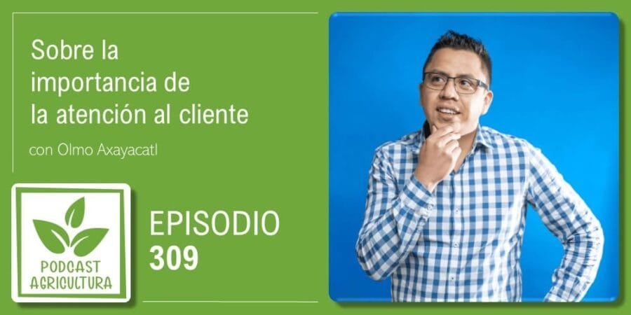 Episodio 309: Sobre la importancia de la atención al cliente
