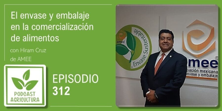 Episodio 312: El envase y embalaje en la comercialización de alimentos con Hiram Cruz