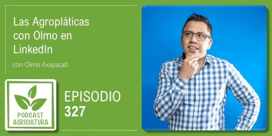 Episodio 327: Las Agropláticas con Olmo en LinkedIn