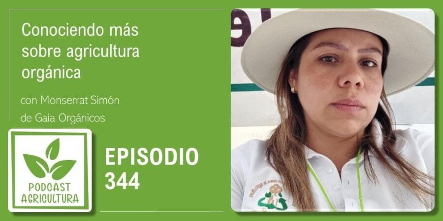 Episodio 344: Conociendo más sobre agricultura orgánica con Monserrat Simón