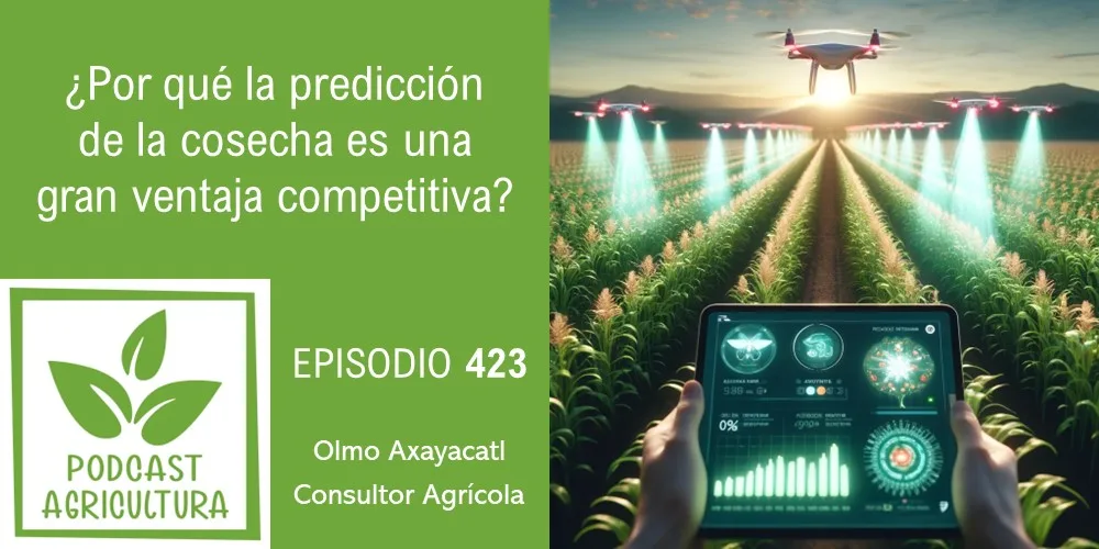 Episodio 423: ¿Por qué la predicción de la cosecha es una gran ventaja competitiva?