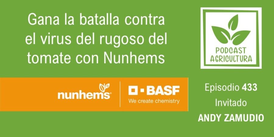 Episodio 433: Gana la batalla contra el virus del rugoso del tomate con Nunhems