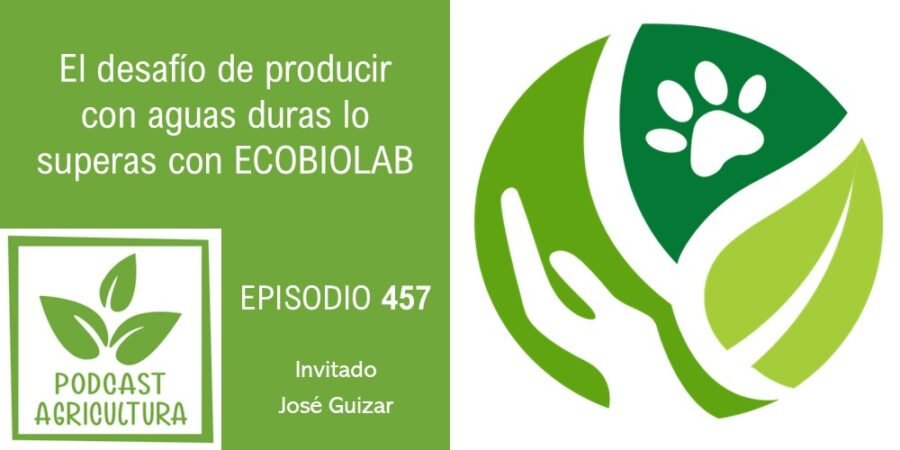 Episodio 457: El desafío de producir con aguas duras lo superas con ECOBIOLAB