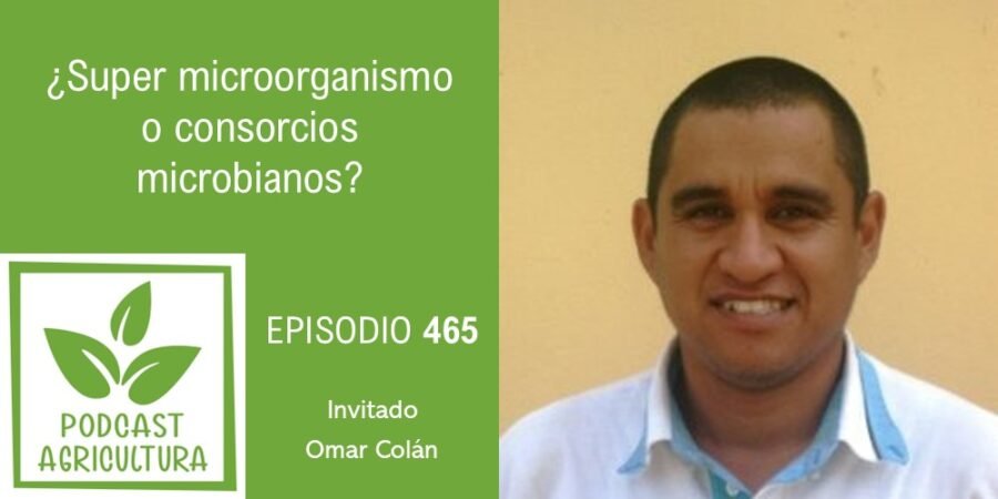 Episodio 465: ¿Super microorganismo o consorcios microbianos? con Omar Colán