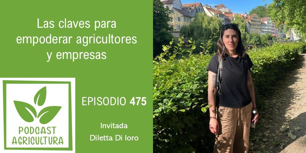 Las claves para empoderar agricultores y empresas con Diletta Di Iorio