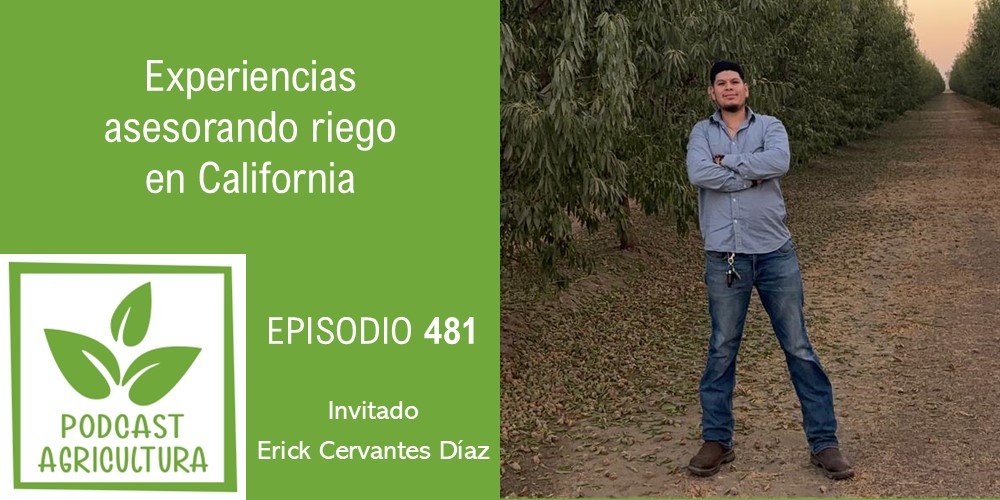 Experiencias asesorando riego en California con Erick Cervantes Díaz