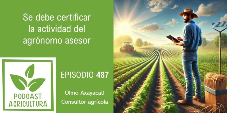 Episodio 487: Se debe certificar la actividad del agrónomo asesor