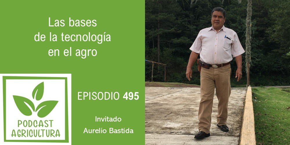 Las bases de la tecnología en el agro con Aurelio Bastida