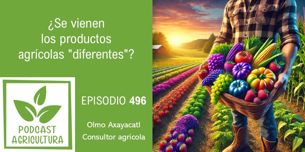 ¿Se vienen los productos agrícolas "diferentes"?