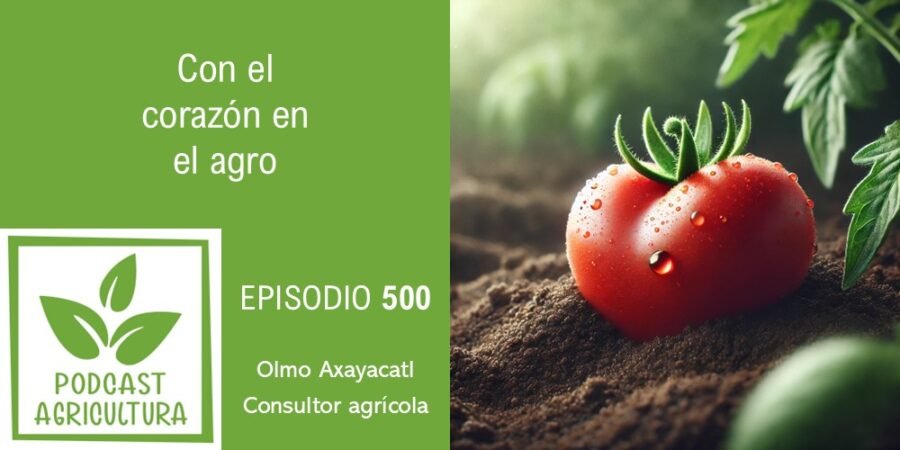Episodio 500: Con el corazón en el agro