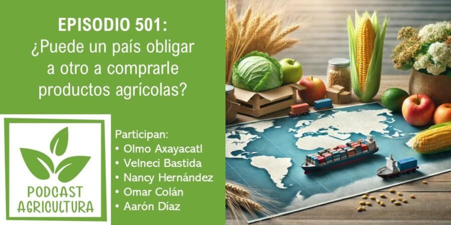 Episodio 501: ¿Puede un país obligar a otro a comprarle productos agrícolas?