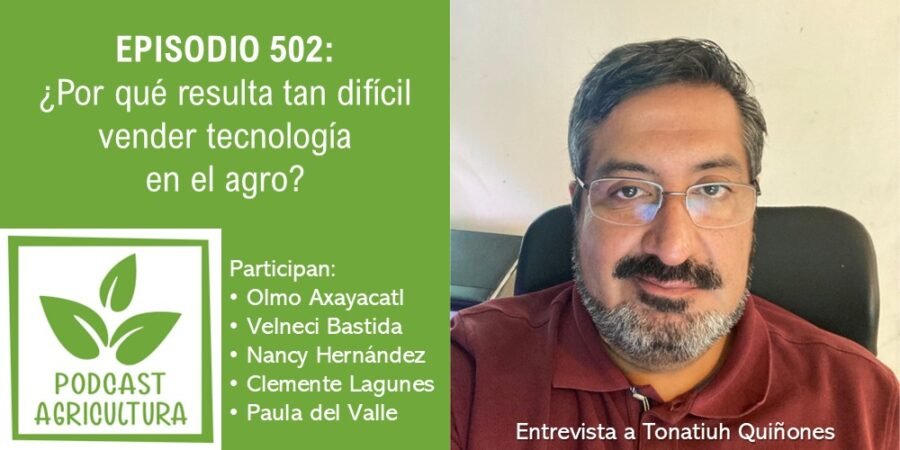 Episodio 502: ¿Por qué resulta tan difícil vender tecnología en el agro?