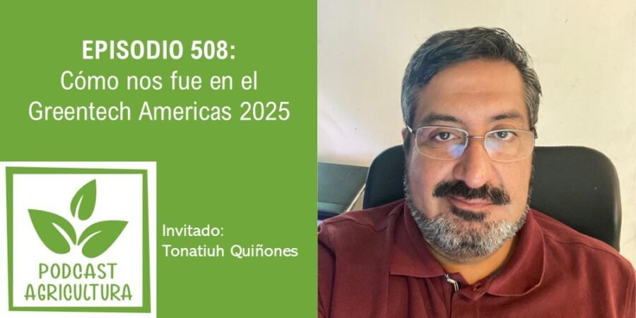 Episodio 508: Cómo nos fue en el Greentech Americas 2025 con Tonatiuh Quiñones