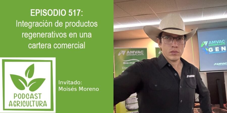 Episodio 517: Integración de productos regenerativos en una cartera comercial con Moisés Moreno