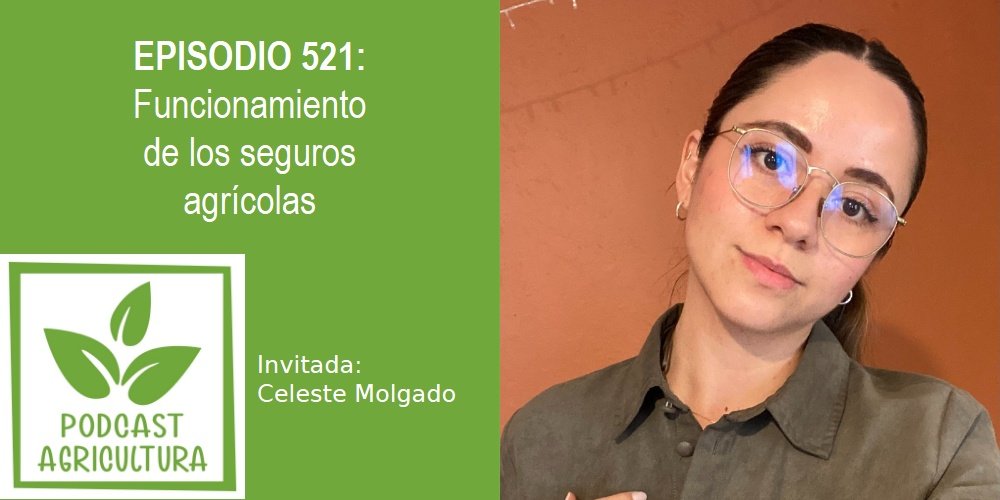 Funcionamiento de los seguros agrícolas con Celeste Molgado