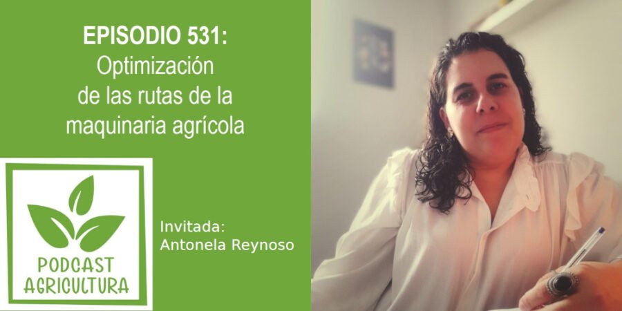 Episodio 531: Optimización de las rutas de la maquinaria agrícola con Antonela Reynoso