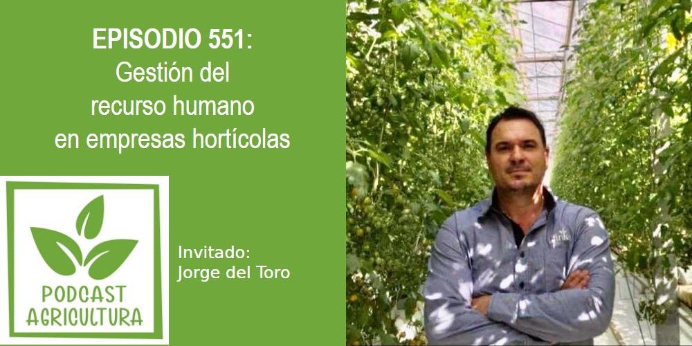 Gestión del recurso humano en empresas hortícolas con Jorge del Toro