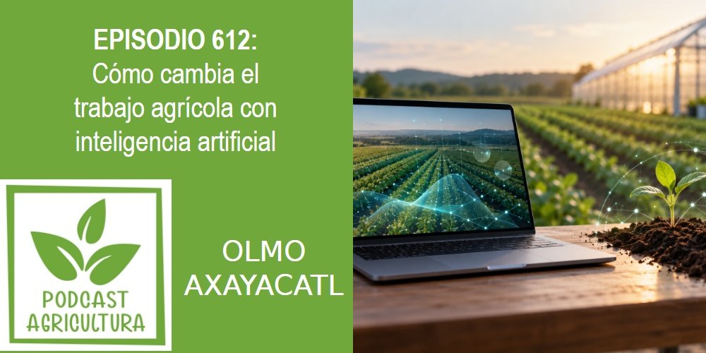 Episodio 612: Cómo cambia el trabajo agrícola con inteligencia artificial